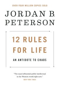 12 Rules for Life, An Antidote to Chaos