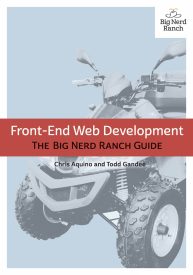 Front-End Web Development, The Big Nerd Ranch Guide
