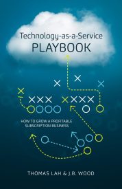 Technology-as-a-Service Playbook, How to Grow a Profitable Subscription Business