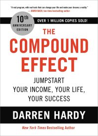 The Compound Effect, Jumpstart Your Income, Your Life, Your Success
