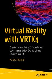 Virtual Reality with VRTK4, Create Immersive VR Experiences Leveraging Unity3D and Virtual Reality Toolkit