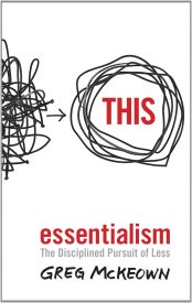 Essentialism, The Disciplined Pursuit of Less