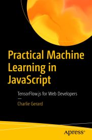 Practical Machine Learning in JavaScript