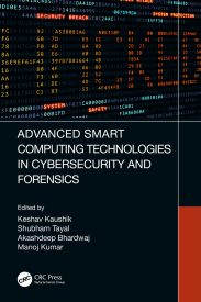 Advanced Smart Computing Technologies in Cybersecurity and Forensics