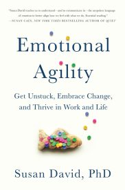 Emotional Agility, Get Unstuck, Embrace Change, and Thrive in Work and Life