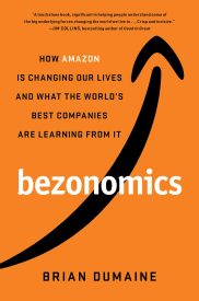 Bezonomics, How Amazon Is Changing Our Lives and What the World's Best Companies Are Learning from It