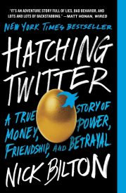 Hatching Twitter, A True Story of Money, Power, Friendship, and Betrayal