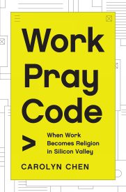 Work Pray Code, When Work Becomes Religion in Silicon Valley