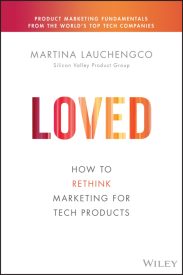 Loved, How to Rethink Marketing for Tech Products