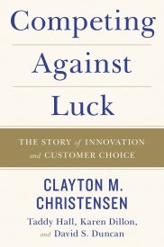 Competing Against Luck, The Story of Innovation and Customer Choice