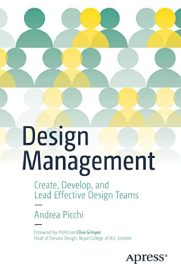 Design Management, Create, Develop, and Lead Effective Design Teams
