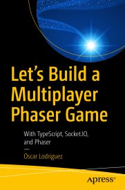 Let's Build a Multiplayer Phaser Game, With TypeScript, Socket.IO, and Phaser
