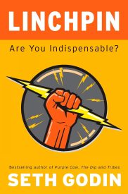 Linchpin, Are You Indispensable