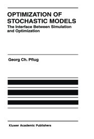 Optimization of Stochastic Models, The Interface Between Simulation and Optimization