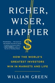 Richer, Wiser, Happier, How the World's Greatest Investors Win in Markets and Life