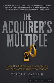 The Acquirer's Multiple, How the Billionaire Contrarians of Deep Value Beat the Market