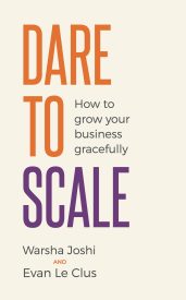 Dare to Scale, How to Grow Your Business Gracefully
