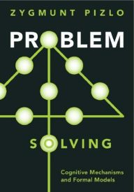 Problem Solving, Cognitive Mechanisms and Formal Models