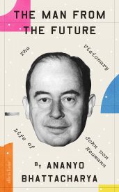 The Man From the Future, The Visionary Life of John Von Neumann