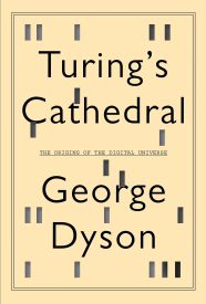 Turing's Cathedral, The Origins of the Digital Universe