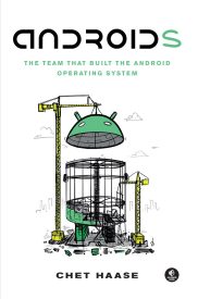 Androids, The Team that Built the Android Operating System