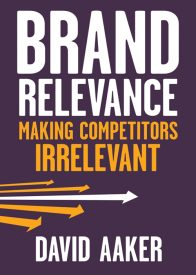 Brand Relevance, Making Competitors Irrelevant