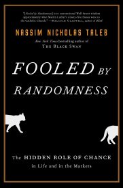 Fooled by Randomness, The Hidden Role of Chance in Life and in the Markets