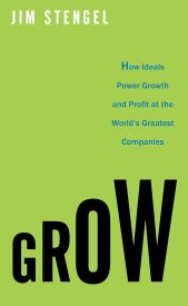 Grow, How Ideals Power Growth and Profit at the World's Greatest Companies