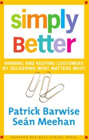 Simply Better, Winning and Keeping Customers by Delivering What Matters Most