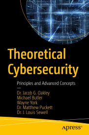 Theoretical Cybersecurity, Principles and Advanced Concepts