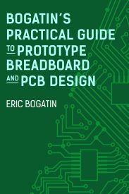 Bogatin's Practical Guide to Prototype Breadboard and PCB Design