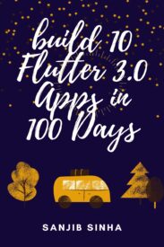 Build 10 Flutter 3.0 Apps in 100 Days