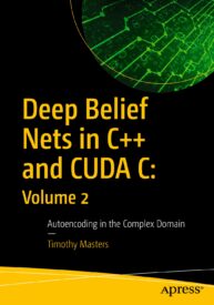 Deep Belief Nets in C++ and CUDA C, Volume 2