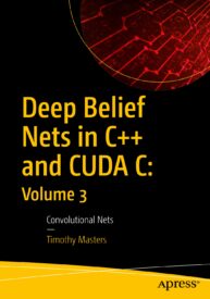 Deep Belief Nets in C++ and CUDA C, Volume 3