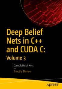 Deep Belief Nets in C++ and CUDA C, Volume 3
