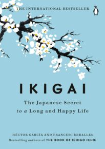Ikigai, The Japanese Secret to a Long and Happy Life
