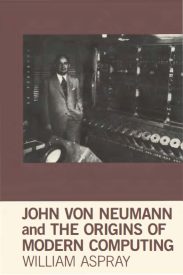 John Von Neumann and the Origins of Modern Computing