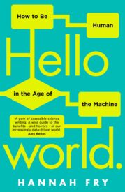 Hello World, How to Be Human in the Age of the Machine