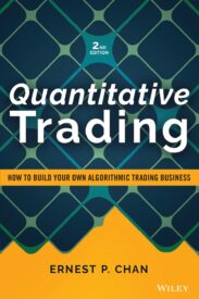 Quantitative Trading, How to Build Your Own Algorithmic Trading Business