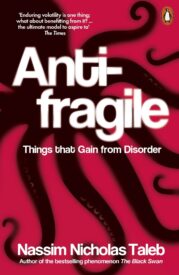 Antifragile, Things That Gain from Disorder