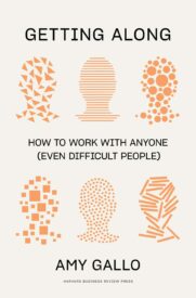 Getting Along, How to Work with Anyone (Even Difficult People)