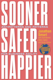 Sooner, Safer, Happier, Patterns and Antipatterns for Organizational Agility
