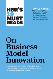 HBR's 10 Must Reads on Business Model Innovation