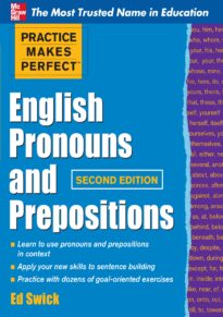 Practice Makes Perfect, English Pronouns and Prepositions