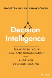 Decision Intelligence, Transform Your Team and Organization with AI-Driven Decision-Making