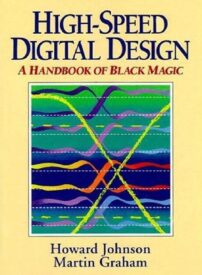 High Speed Digital Design, A Handbook of Black Magic
