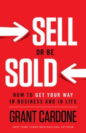 Sell or Be Sold, How to Get Your Way in Business and in Life
