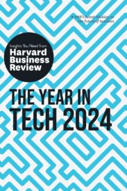 The Year in Tech, 2024, The Insights You Need from Harvard Business Review