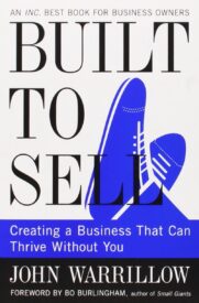 Built to Sell, Creating a Business That Can Thrive Without You