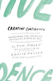 Creative Confidence, Unleashing the Creative Potential Within Us All